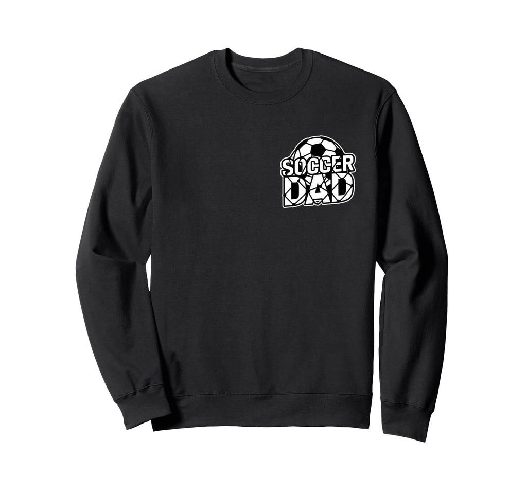 Soccer Dad Football Dad Futbol Sweatshirt - Casual Everyday Wear Unisex - T-Shirt, Sweatshirt, Hoodie