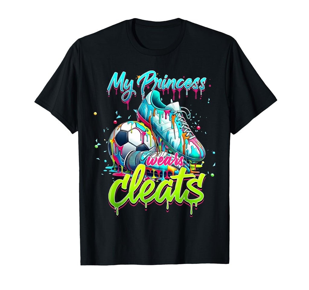 My Princess Wears Cleats Drippy Soccer T-Shirt - Graphic Print for Adults - T-Shirt, Sweatshirt, Hoodie