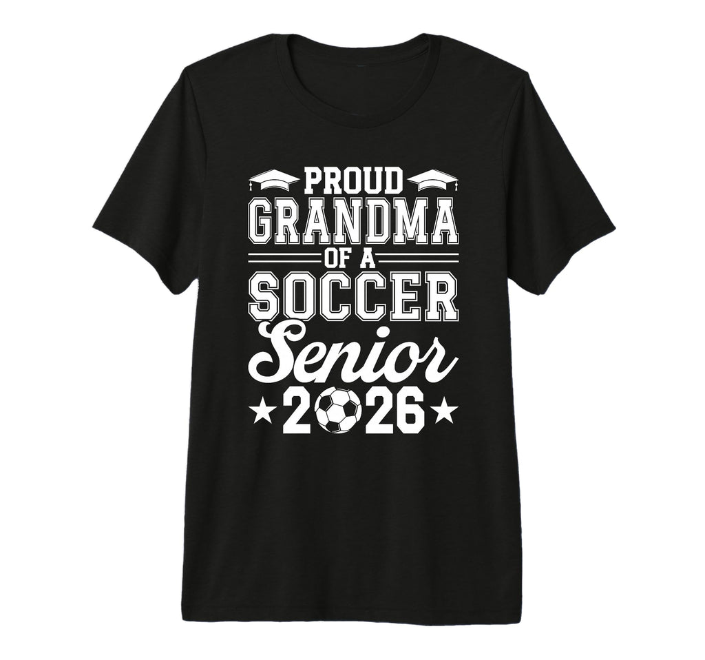 Proud Grandma 2026 Senior Soccer Graduate T-Shirt - Unique Graphic Unisex - T-Shirt, Sweatshirt, Hoodie