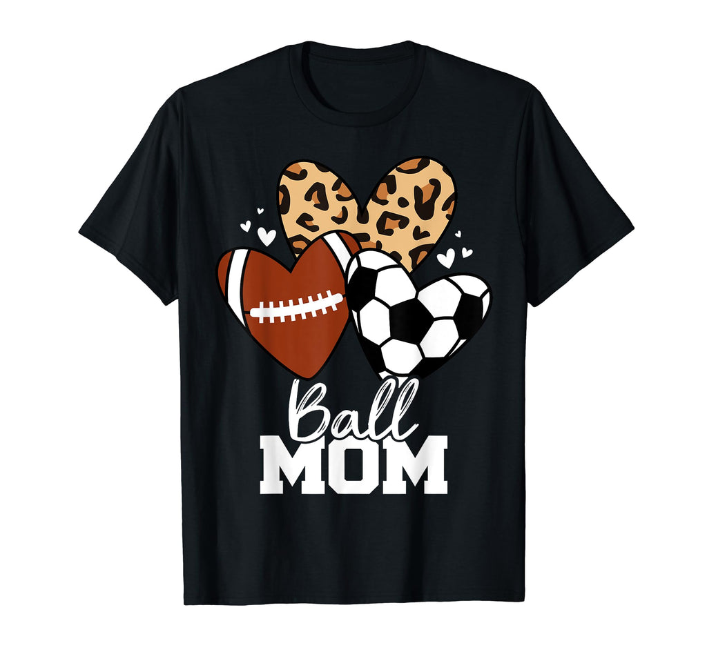 Ball Mom Funny Soccer Football T-Shirt - Casual Everyday Wear Men Women - T-Shirt, Sweatshirt, Hoodie