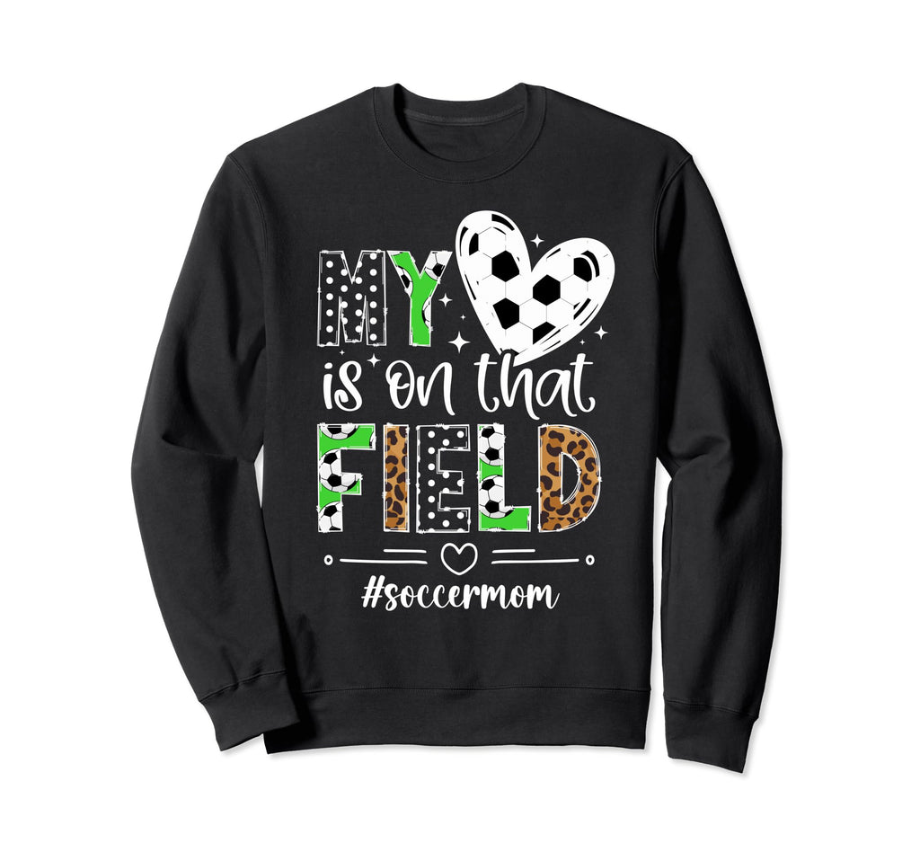 That Field Soccer Mom Soccer Sweatshirt - Fun Novelty Design for Adults - T-Shirt, Sweatshirt, Hoodie