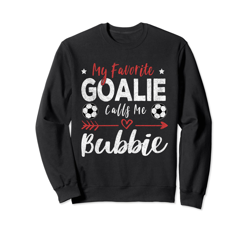 My Favorite Goalie Calls Me Bubbie Sweatshirt - Aesthetic Graphic Unisex - T-Shirt, Sweatshirt, Hoodie