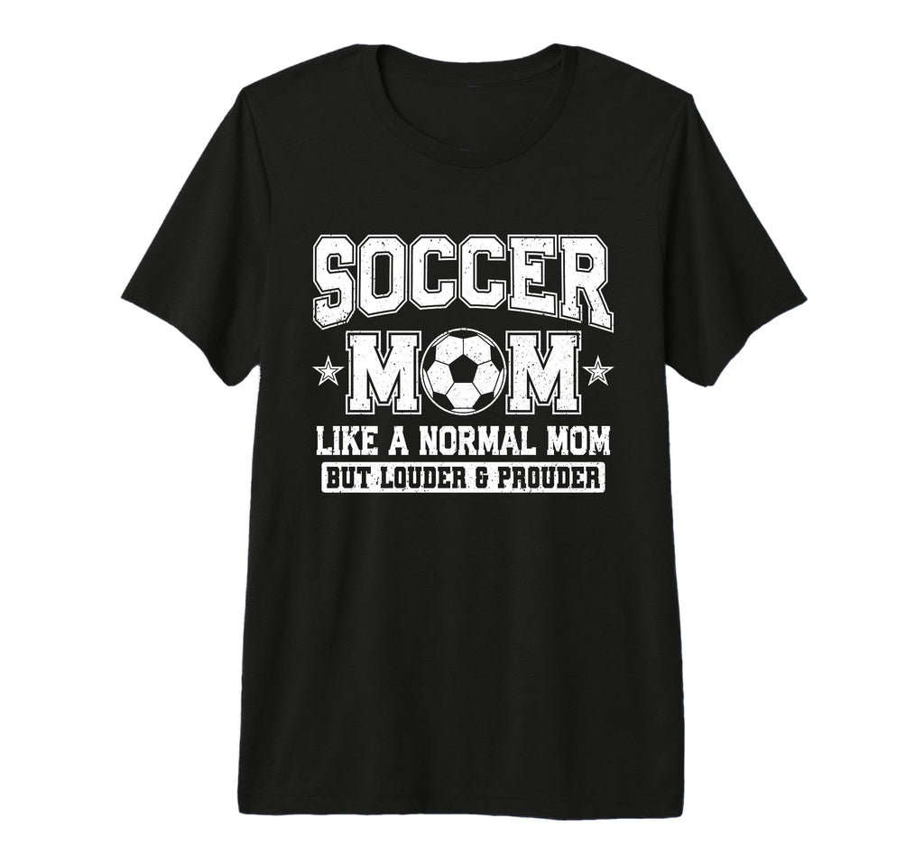 Soccer Mom Like Normal Mom But Louder T-Shirt - Trendy Graphic Men Women - T-Shirt, Sweatshirt, Hoodie