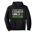 You Dont Scare Me I Coach Soccer Hoodie - Custom Art Print for Adults - T-Shirt, Sweatshirt, Hoodie