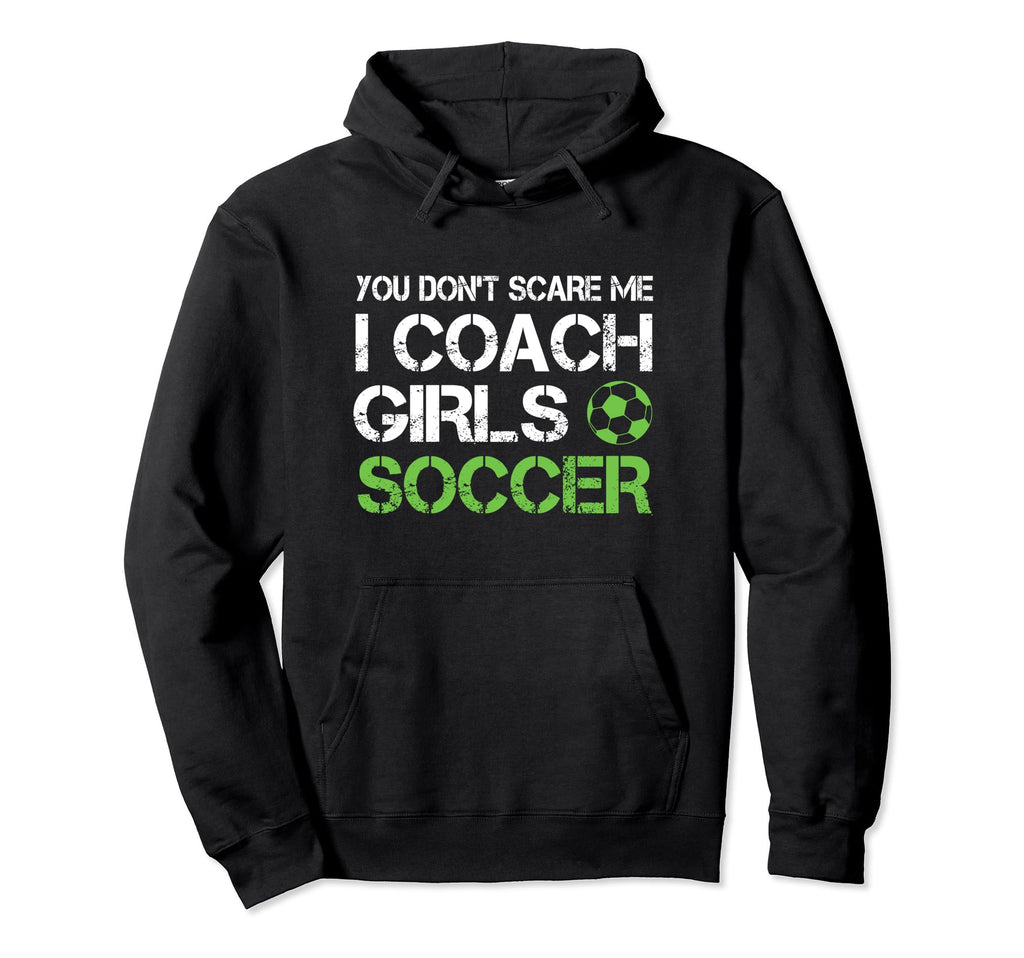 You Dont Scare Me I Coach Soccer Hoodie - Minimalist Print Men Women - T-Shirt, Sweatshirt, Hoodie