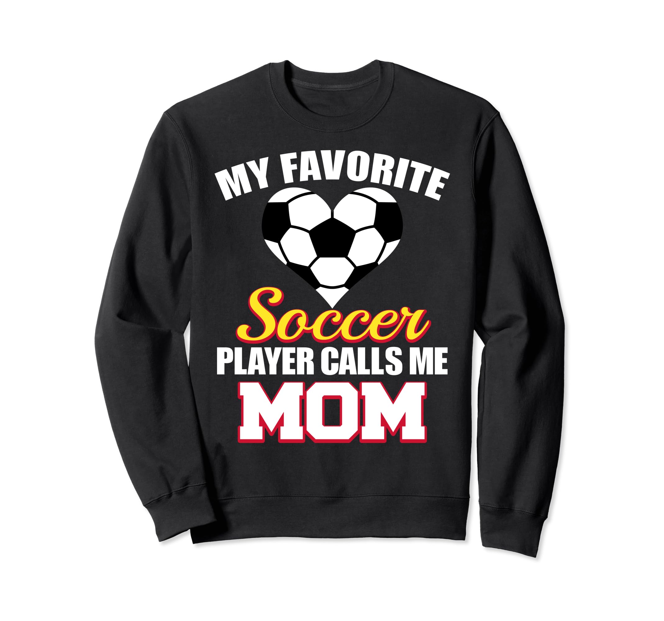 My Favorite Soccer Player Calls Me Sweatshirt - Novelty Apparel Men Women - T-Shirt, Sweatshirt, Hoodie