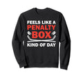 Feels Like Penalty Box Kind Day Sweatshirt - Trendy Graphic Unisex - T-Shirt, Sweatshirt, Hoodie