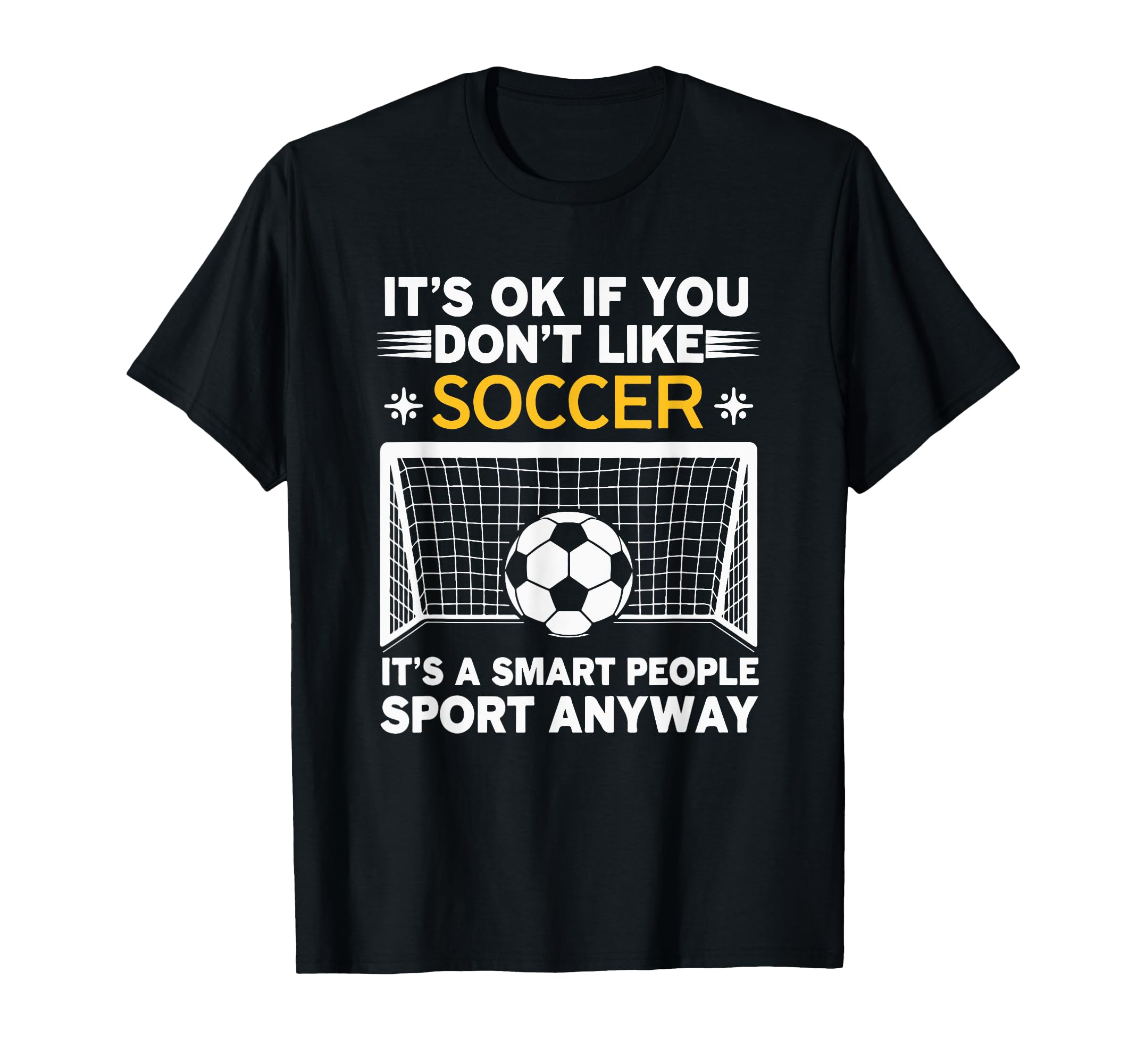 Its Ok If You Dont Like Soccer Its T-Shirt - Aesthetic Graphic Men Women - T-Shirt, Sweatshirt, Hoodie