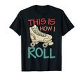 This Is How I Roll Old School T-Shirt - Fun Novelty Design for Adults - T-Shirt, Sweatshirt, Hoodie