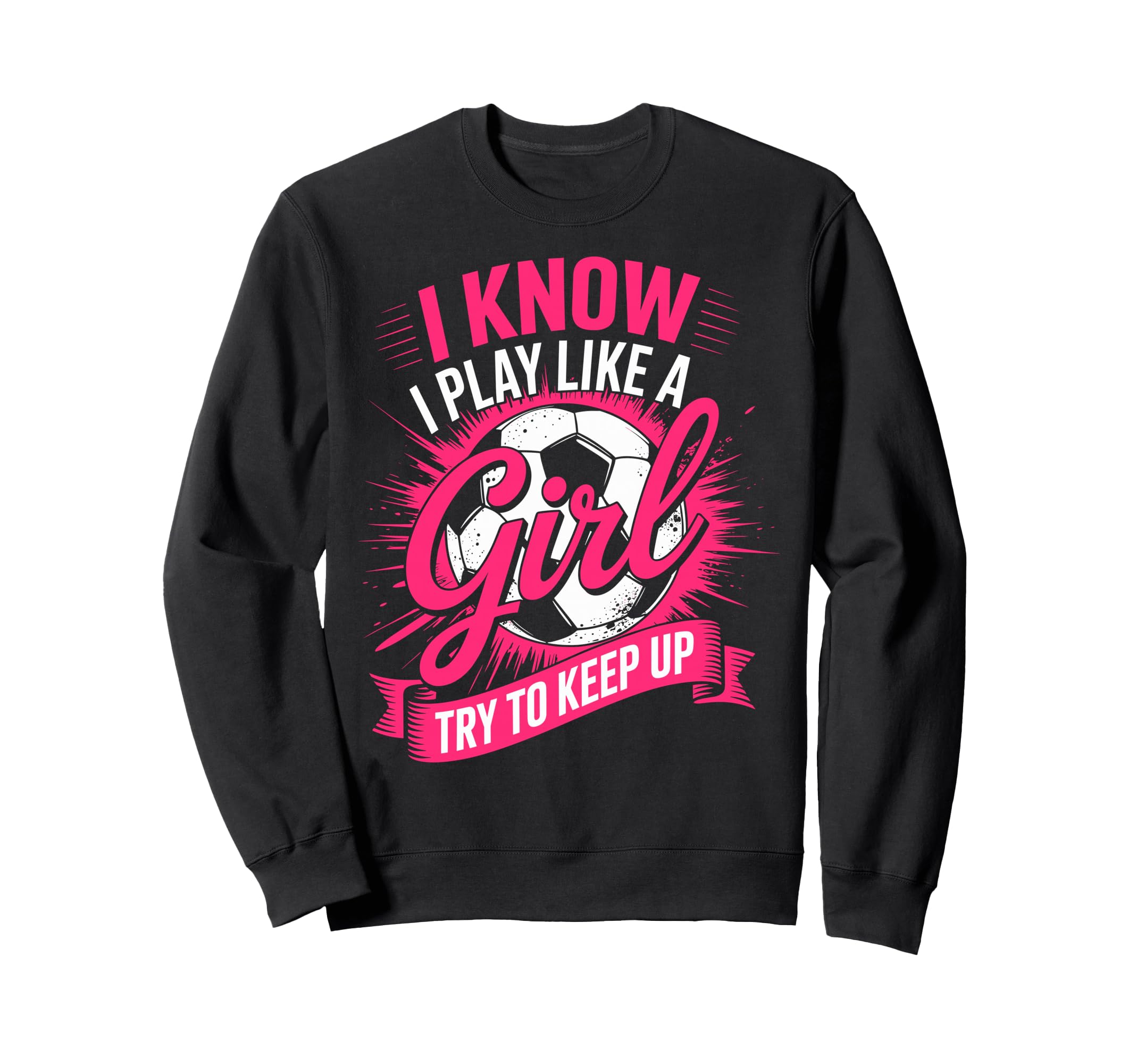 I Know I Play Like Try To Keep Sweatshirt - Casual Everyday Wear Men Women - T-Shirt, Sweatshirt, Hoodie