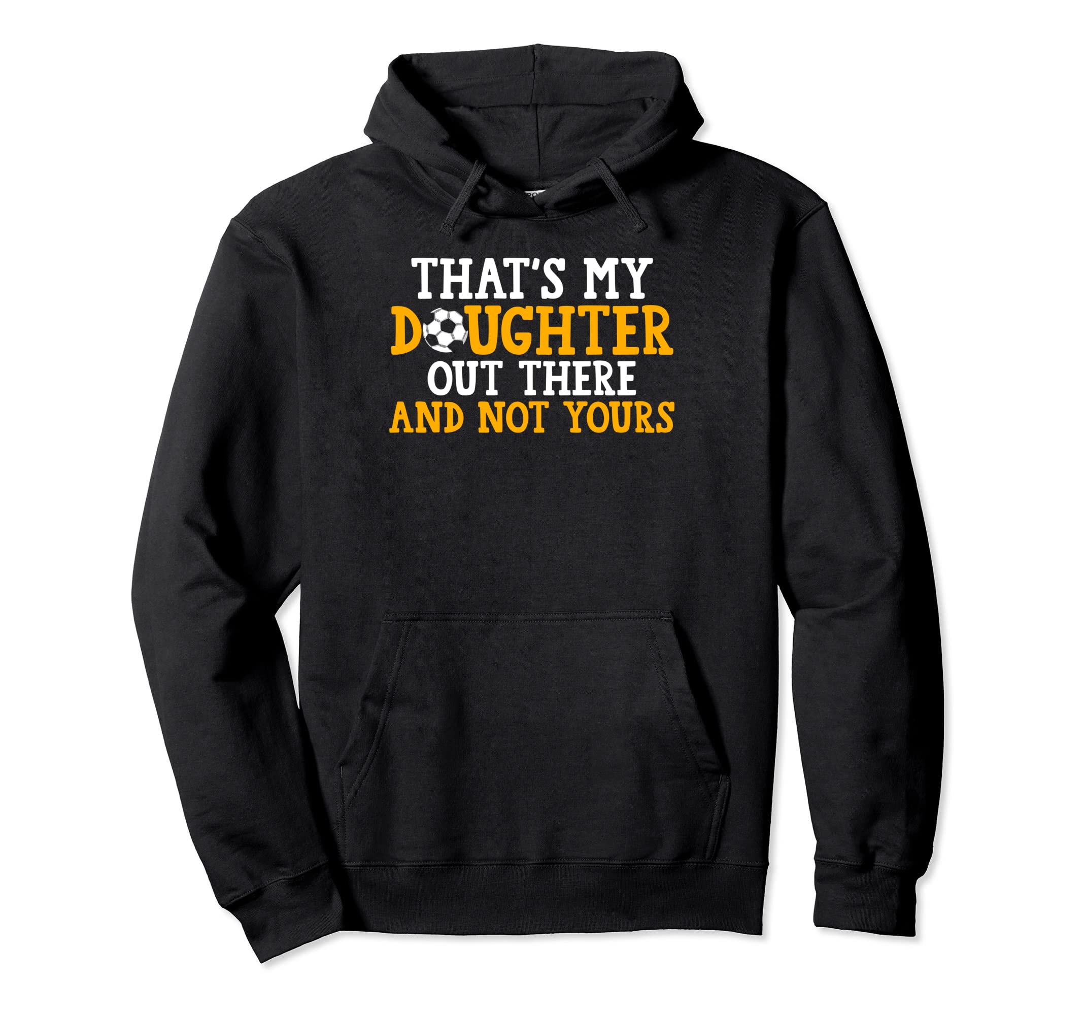 Thats My Daughter Out There Hoodie - Casual Everyday Wear for Adults - T-Shirt, Sweatshirt, Hoodie