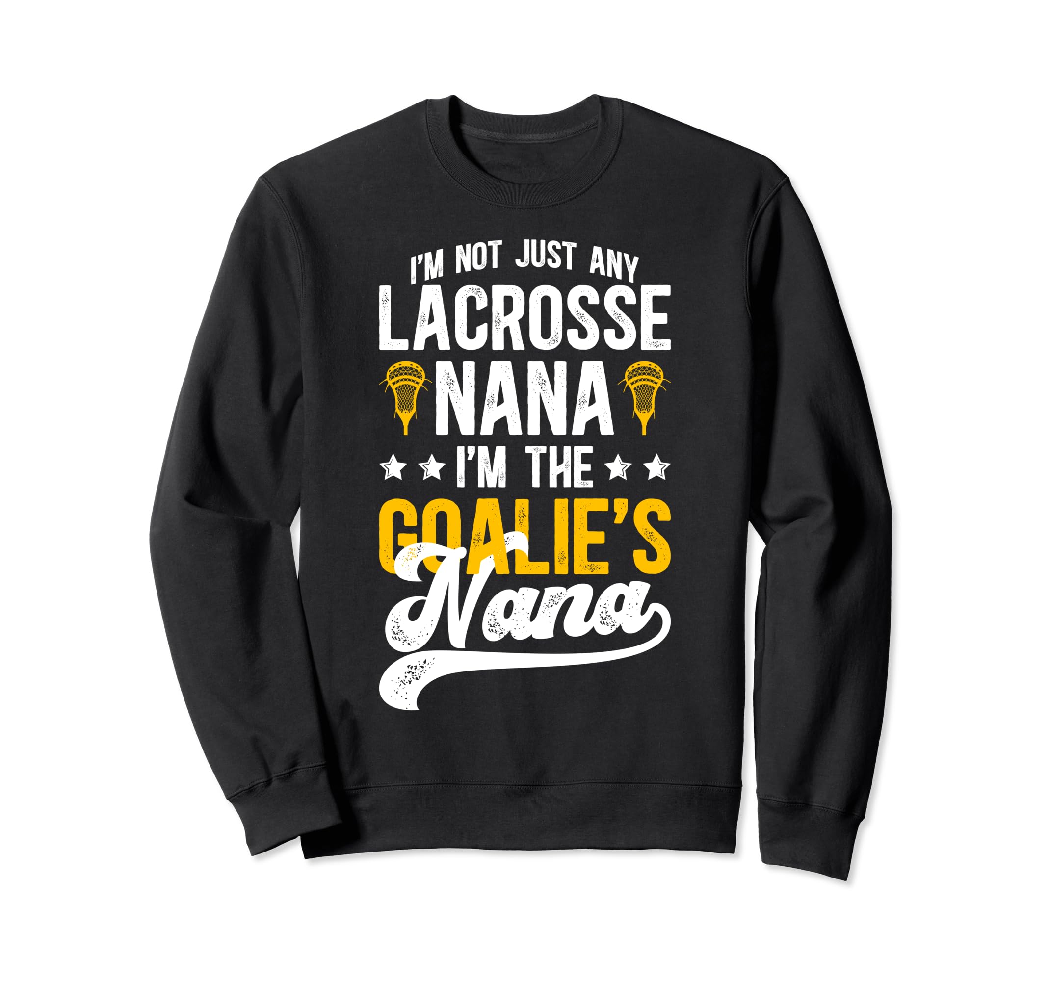Im Lacrosse Goalie Nana Lacrosse Sweatshirt - Trendy Graphic for Adults - T-Shirt, Sweatshirt, Hoodie