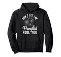 Dont Let Ponytail Fool You Soccer Hoodie - Unique Graphic Unisex - T-Shirt, Sweatshirt, Hoodie