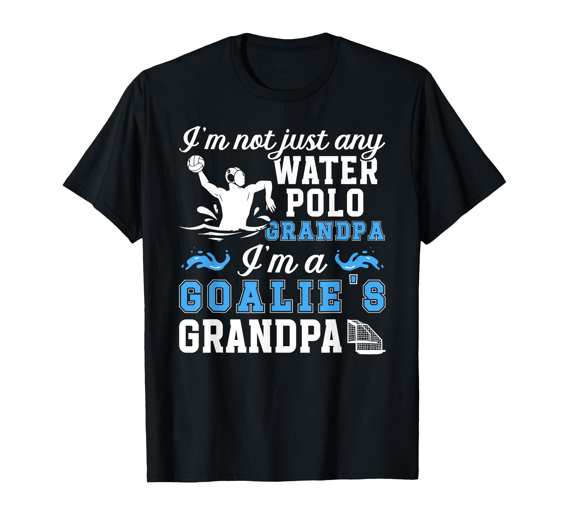 Im Water Polo Goalie Grandpa Water T-Shirt - Aesthetic Graphic for Adults - T-Shirt, Sweatshirt, Hoodie