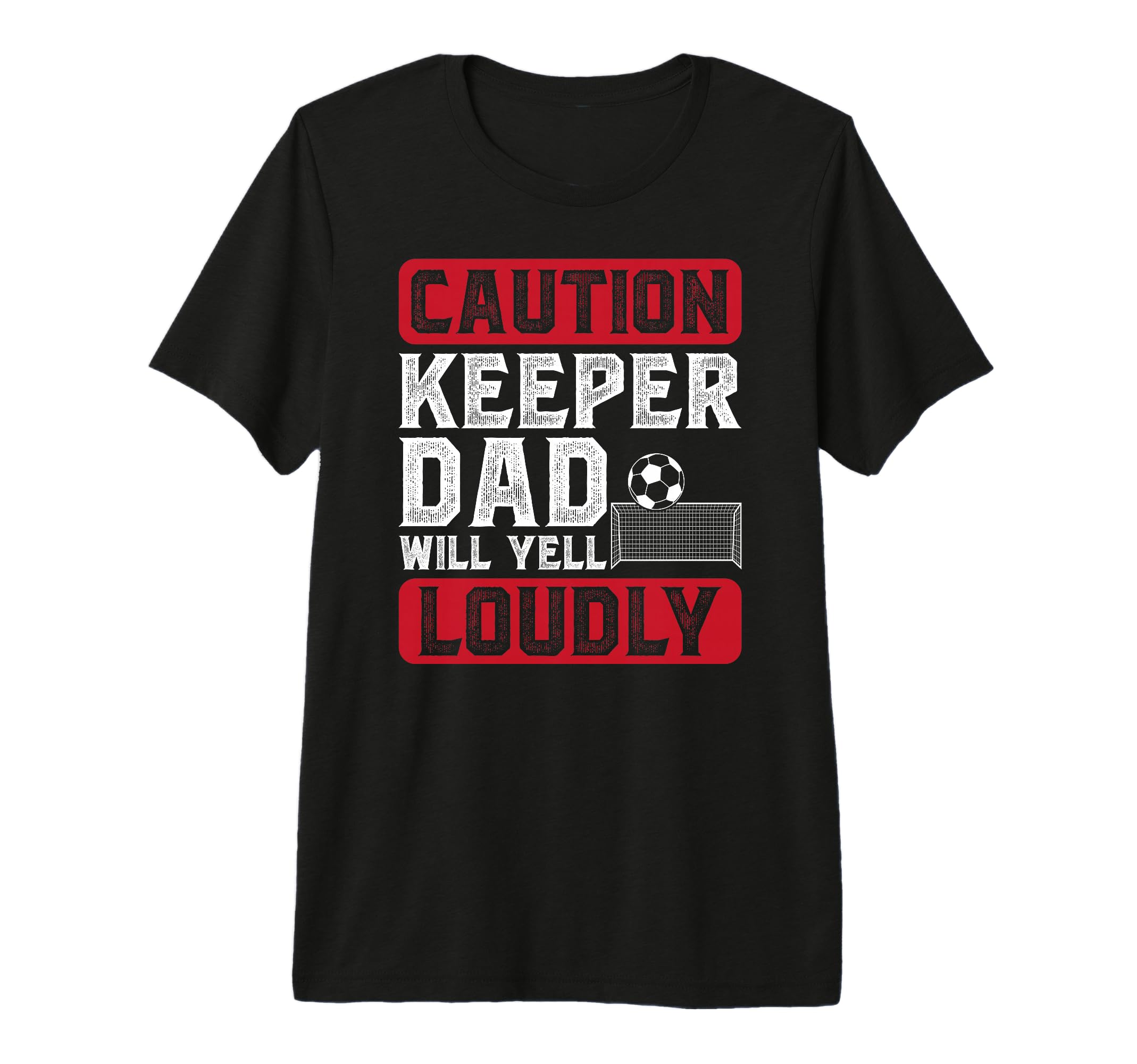 Mens Soccer Keeper Dad Will Yell T-Shirt - Custom Art Print Men Women - T-Shirt, Sweatshirt, Hoodie