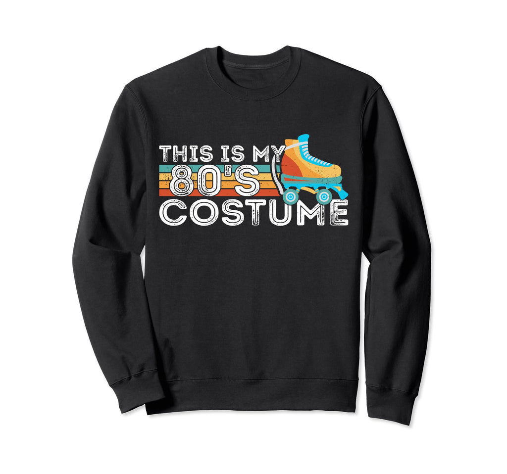 Roller Skates This Is My 80S Sweatshirt - Casual Everyday Wear for Adults - T-Shirt, Sweatshirt, Hoodie
