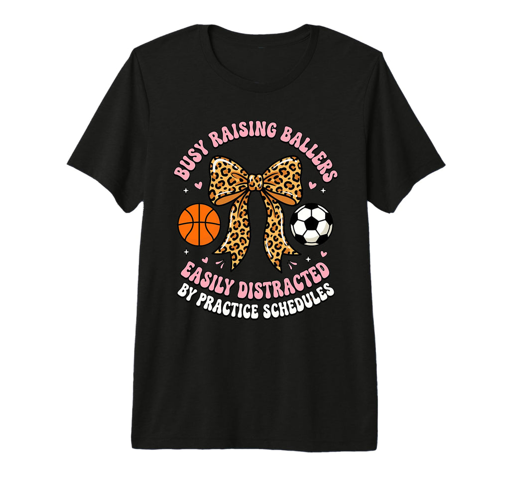 Busy Raising Ballers Easily Distracted T-Shirt - Trendy Graphic Unisex - T-Shirt, Sweatshirt, Hoodie
