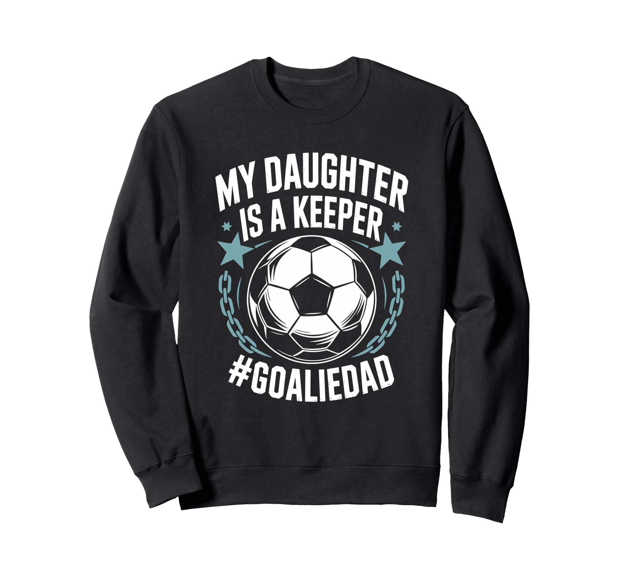 Goal Keeper Dad Soccer Lover Team Sweatshirt - Novelty Apparel Men Women - T-Shirt, Sweatshirt, Hoodie