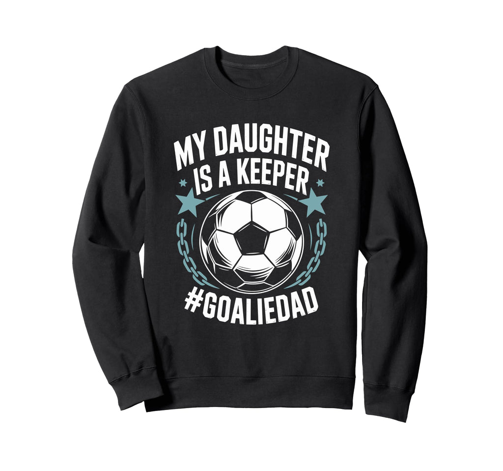 Goal Keeper Dad Soccer Lover Team My Sweatshirt - Custom Art Print Unisex - T-Shirt, Sweatshirt, Hoodie