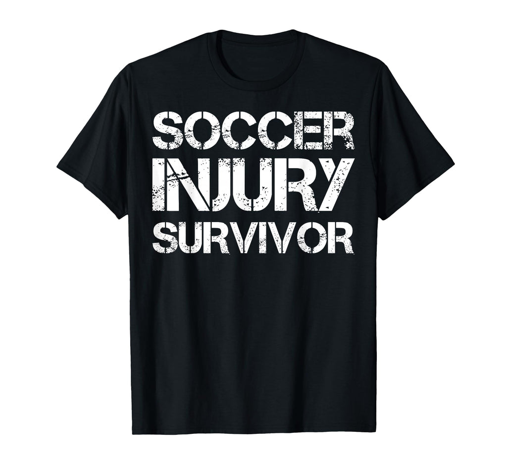Soccer Injury Survivor T-Shirt - Novelty Apparel Unisex - T-Shirt, Sweatshirt, Hoodie