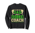 Funny Soccer Dad And Football Coach Sweatshirt - Graphic Print for Adults - T-Shirt, Sweatshirt, Hoodie