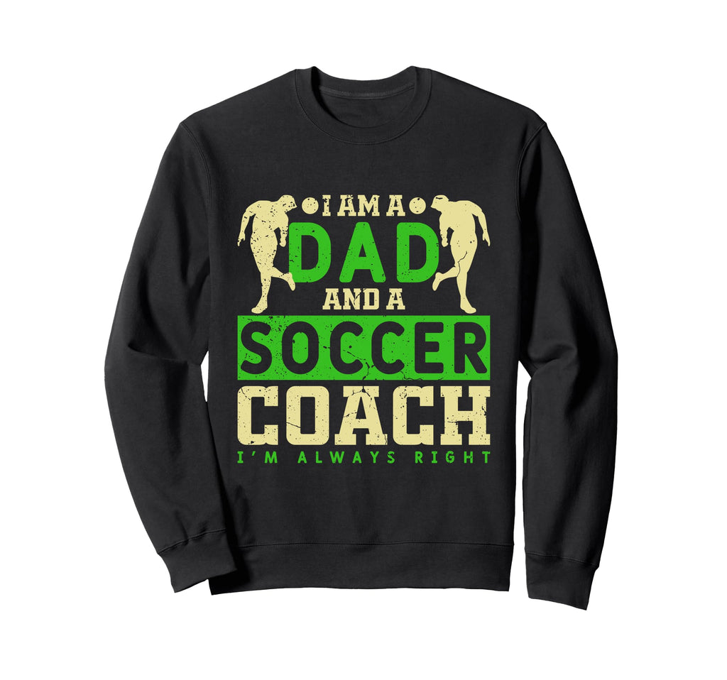 Funny Soccer Dad And Football Coach Sweatshirt - Unique Graphic for Adults - T-Shirt, Sweatshirt, Hoodie