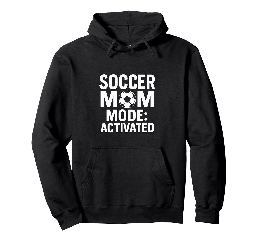 Soccer Mom Game Day Mode Activated Hoodie - Streetwear Style for Adults - T-Shirt, Sweatshirt, Hoodie