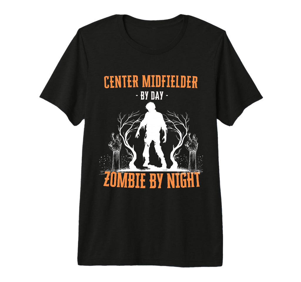 Center Midfielder Day Zombie Night T-Shirt - Streetwear Style Unisex - T-Shirt, Sweatshirt, Hoodie