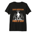 Center Midfielder Day Zombie Night T-Shirt - Streetwear Style Unisex - T-Shirt, Sweatshirt, Hoodie
