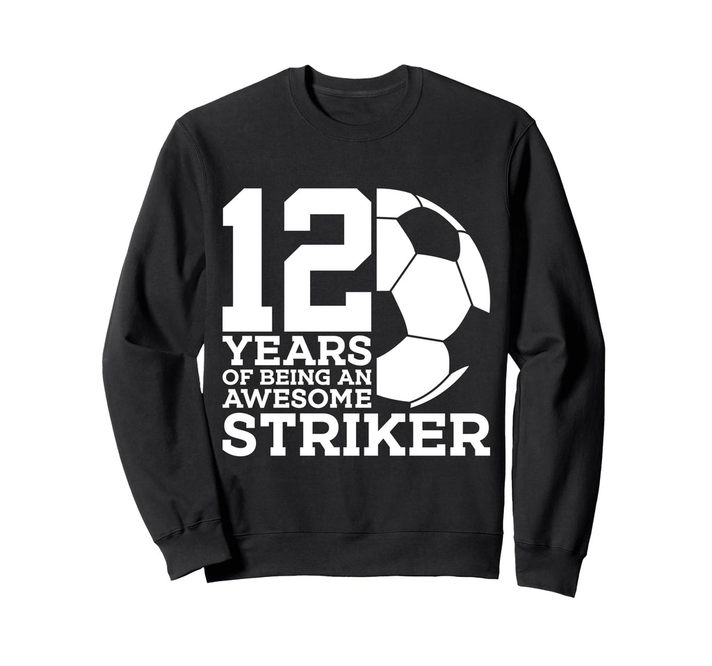 Soccer 12 Years Awesome Soccer Sweatshirt - Fun Novelty Design Men Women - T-Shirt, Sweatshirt, Hoodie