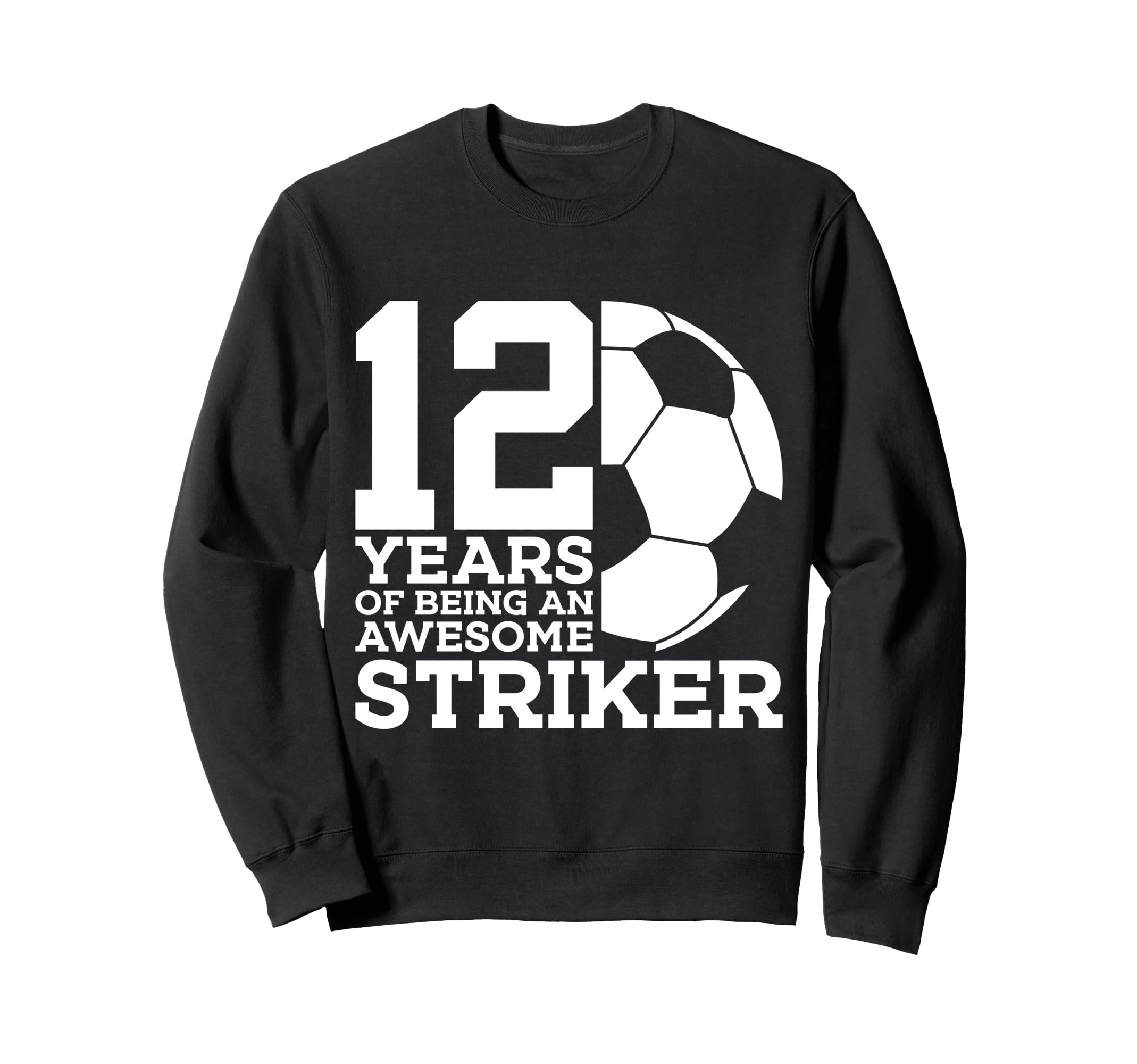 Soccer 12 Years Awesome Soccer Sweatshirt - Fun Novelty Design Men Women - T-Shirt, Sweatshirt, Hoodie