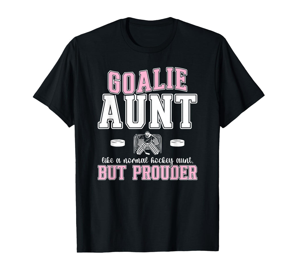 Hockey Goalie Aunt Hockey Keeper Aunt T-Shirt - Trendy Graphic Unisex - T-Shirt, Sweatshirt, Hoodie