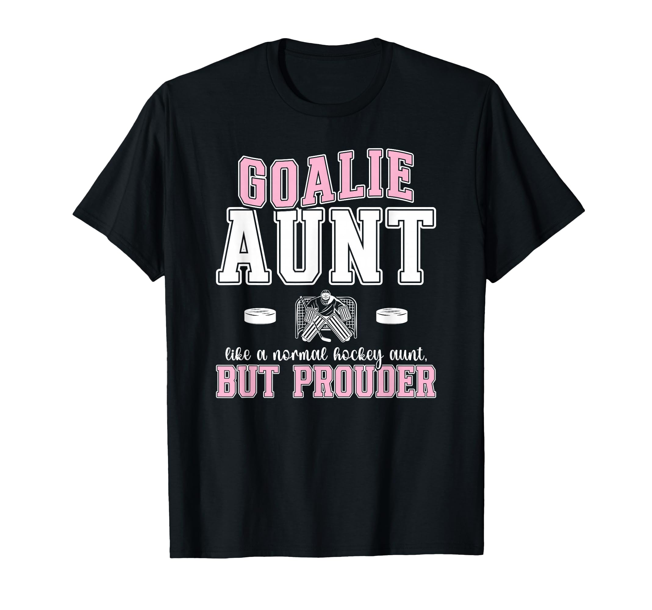 Hockey Goalie Aunt Hockey Keeper Aunt T-Shirt - Trendy Graphic Unisex - T-Shirt, Sweatshirt, Hoodie