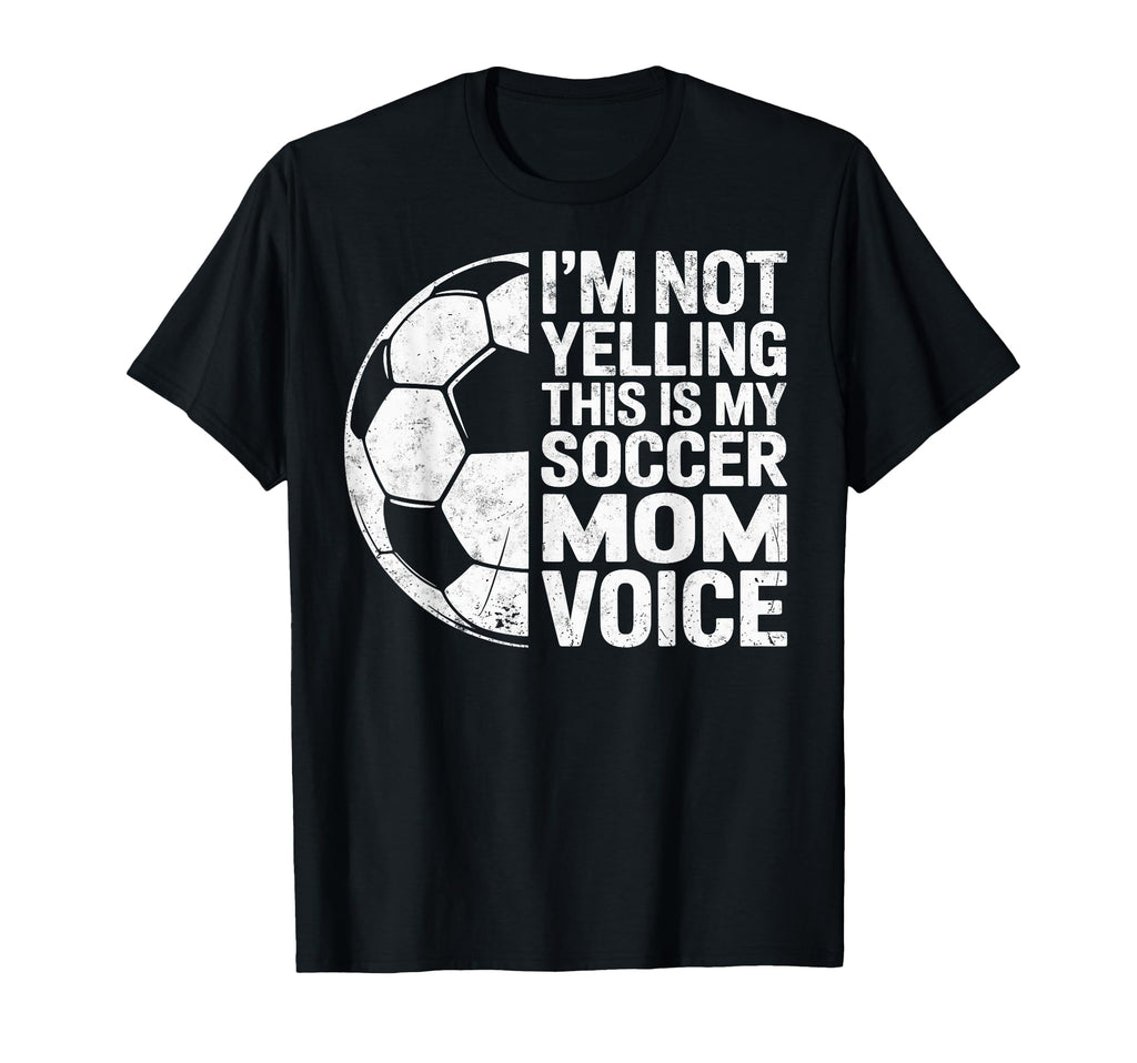 Im Not Yelling This Is My Soccer Mom T-Shirt - Graphic Print for Adults - T-Shirt, Sweatshirt, Hoodie