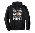 My Favorite Players Call Me Nini Soccer Hoodie - Unique Graphic Unisex - T-Shirt, Sweatshirt, Hoodie