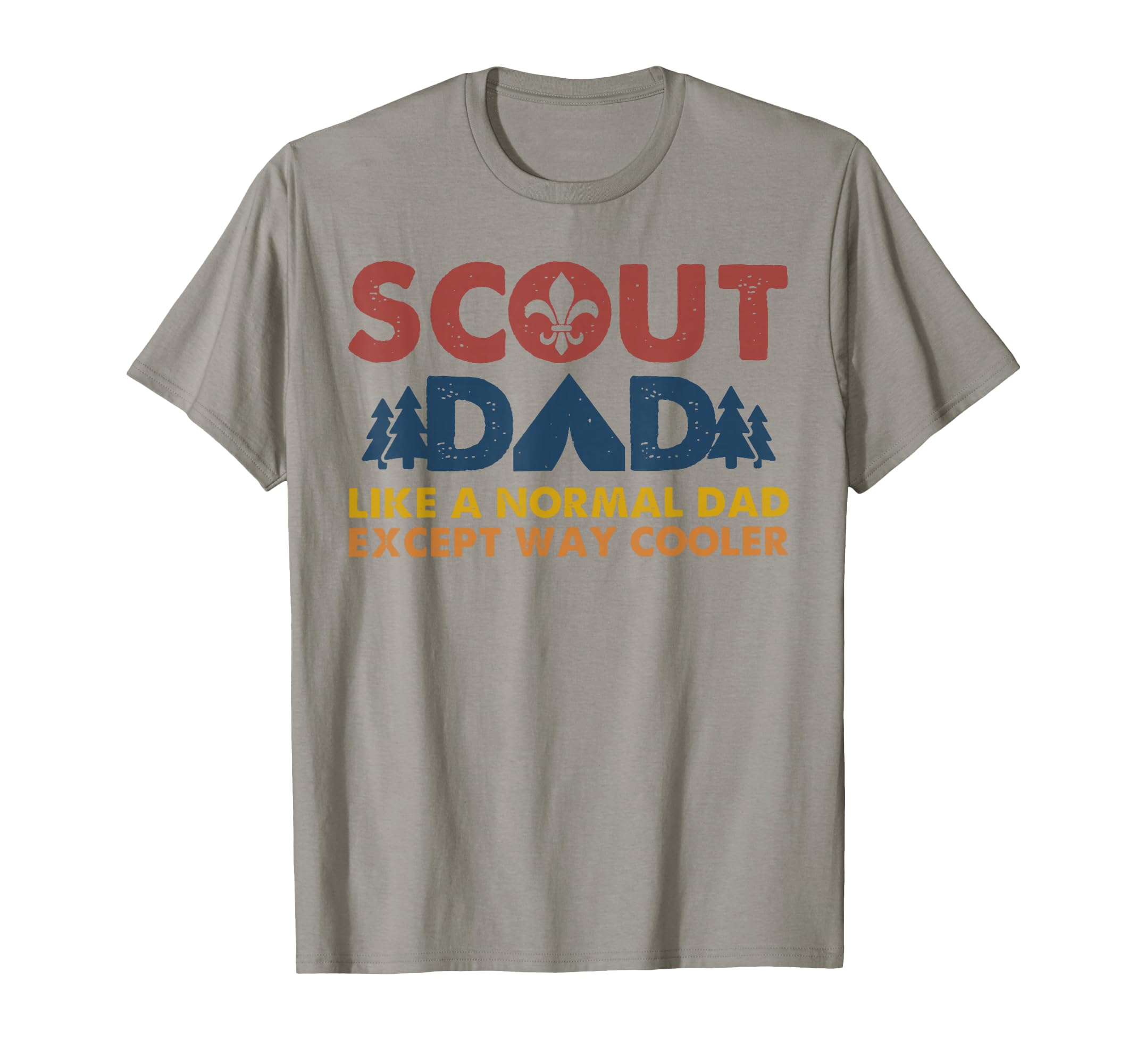 Scout Dad Like Normal Dad Except T-Shirt - Casual Everyday Wear for Adults - T-Shirt, Sweatshirt, Hoodie