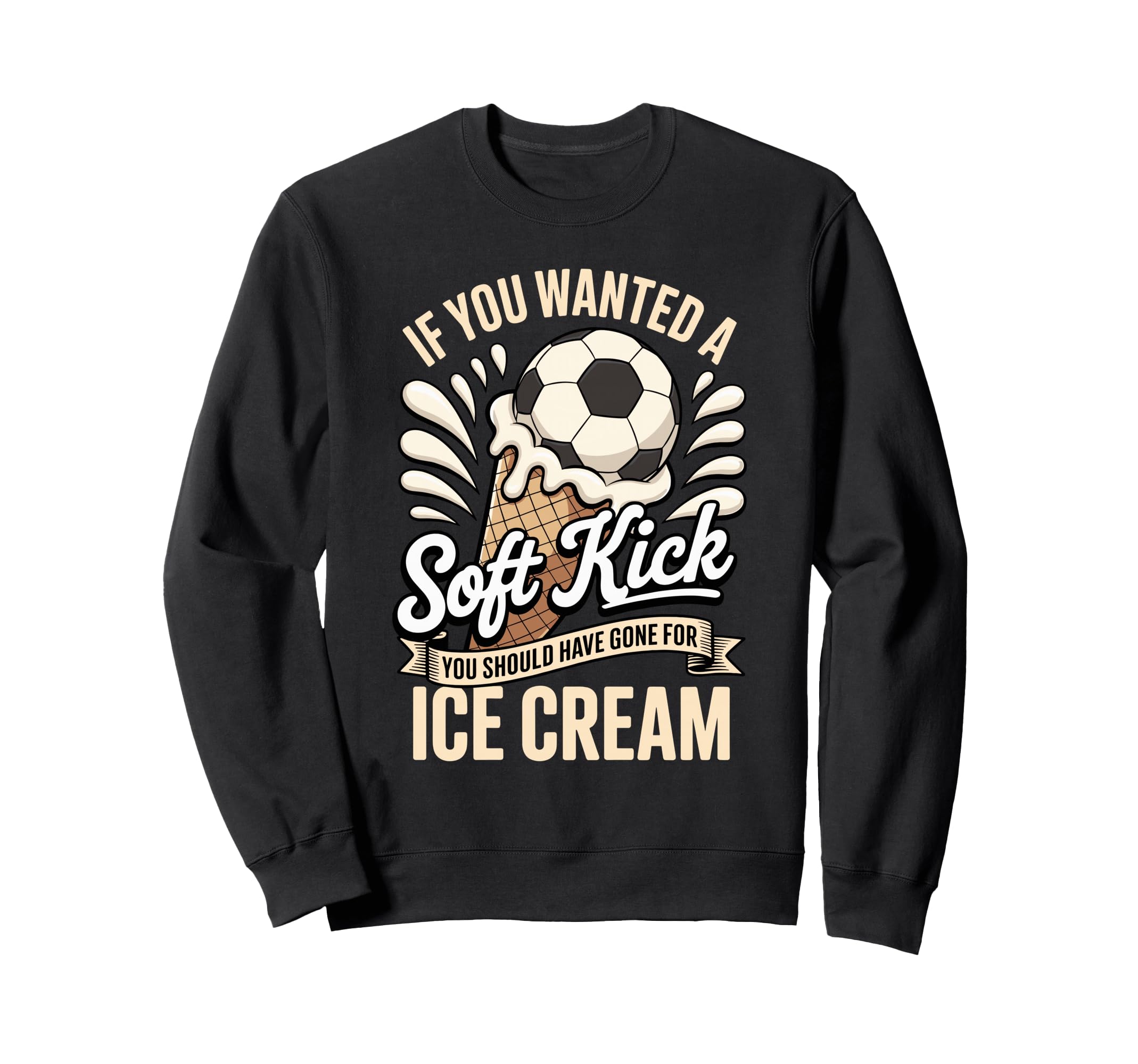 If You Wanted Soft Kick You Should Sweatshirt - Custom Art Print Unisex - T-Shirt, Sweatshirt, Hoodie