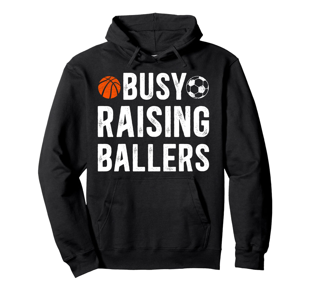 Busy Raising Ballers Basketball Soccer Hoodie - Graphic Print for Adults - T-Shirt, Sweatshirt, Hoodie