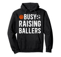 Busy Raising Ballers Basketball Soccer Hoodie - Graphic Print for Adults - T-Shirt, Sweatshirt, Hoodie