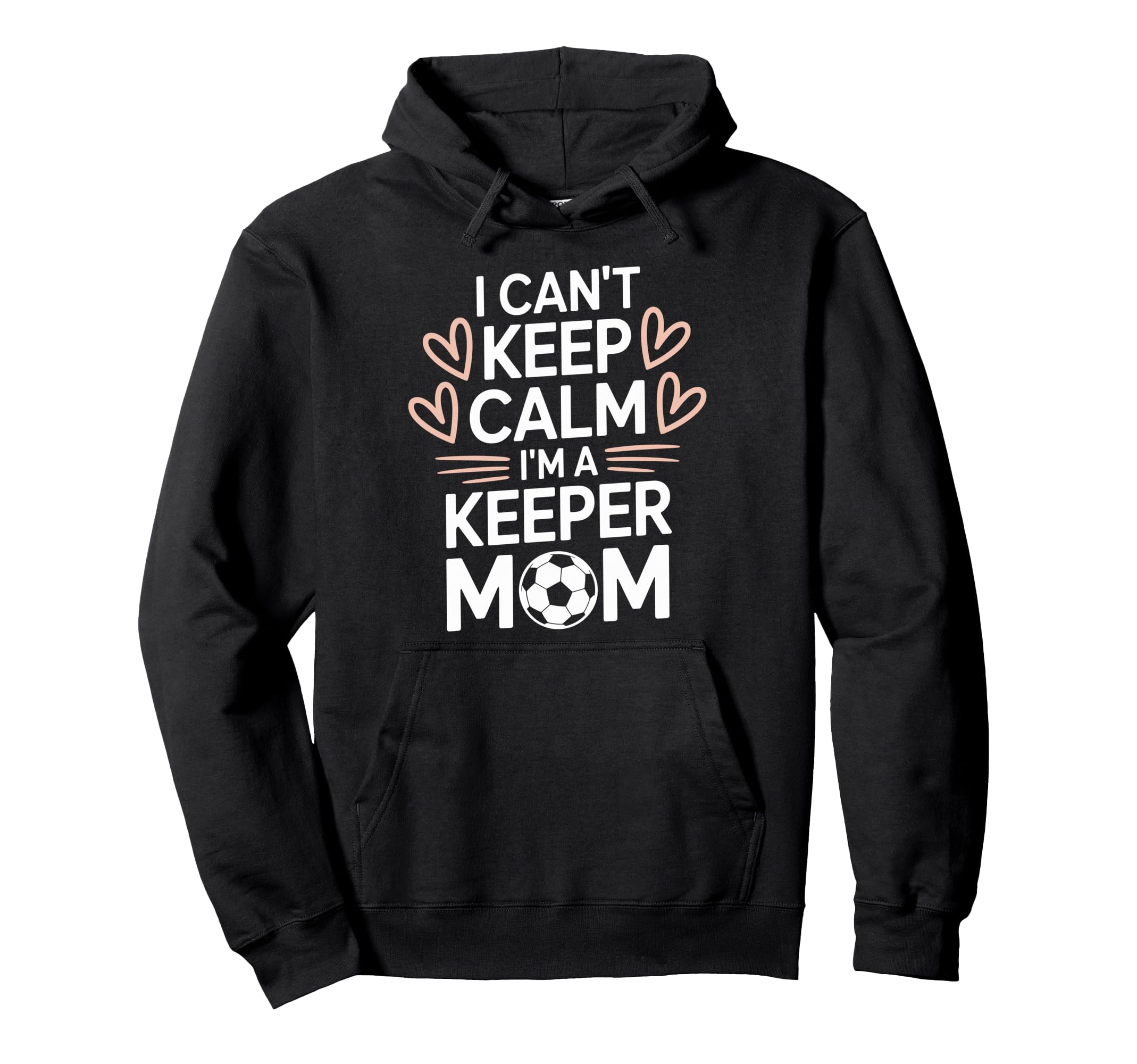 Goalkeeper Player Mom Lover Keep Calm Hoodie - Streetwear Style Men Women - T-Shirt, Sweatshirt, Hoodie