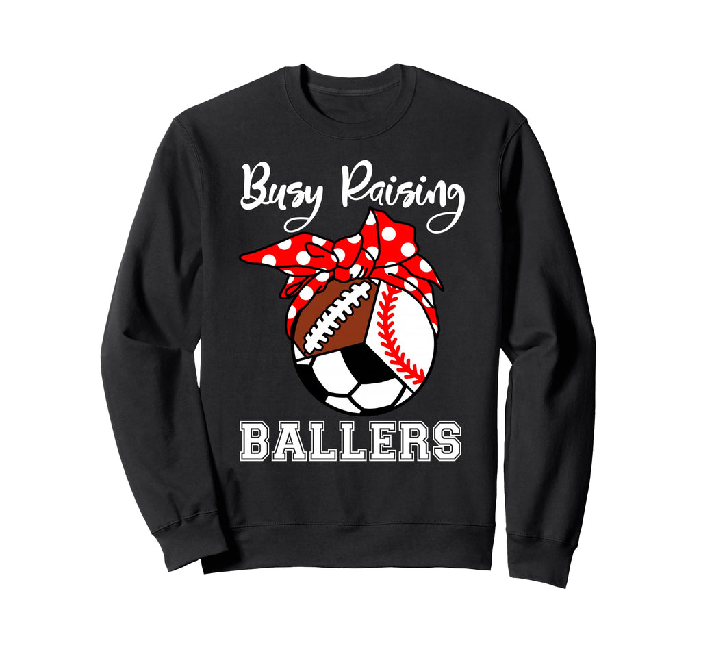 Busy Raising Ballers Funny Baseball Sweatshirt - Graphic Print Unisex - T-Shirt, Sweatshirt, Hoodie