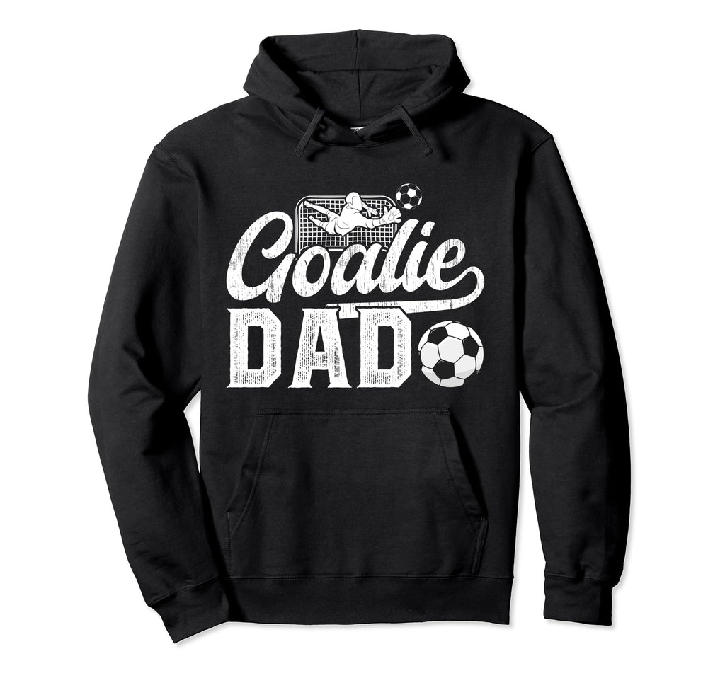 Soccer Goalie Dad Soccer Goalkeeper Hoodie - Aesthetic Graphic Men Women - T-Shirt, Sweatshirt, Hoodie