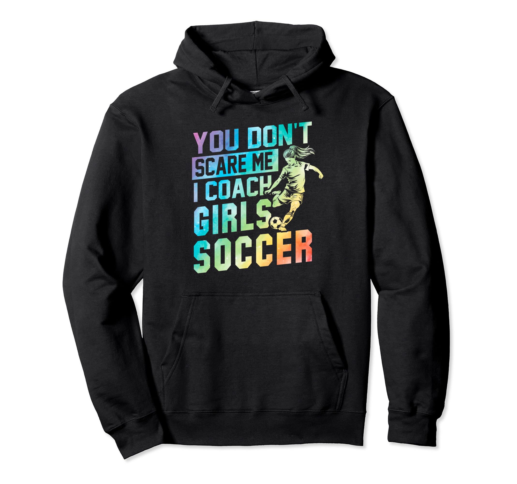 You Dont Scare Me I Coach Soccer Coaches Hoodie - Graphic Print for Adults - T-Shirt, Sweatshirt, Hoodie