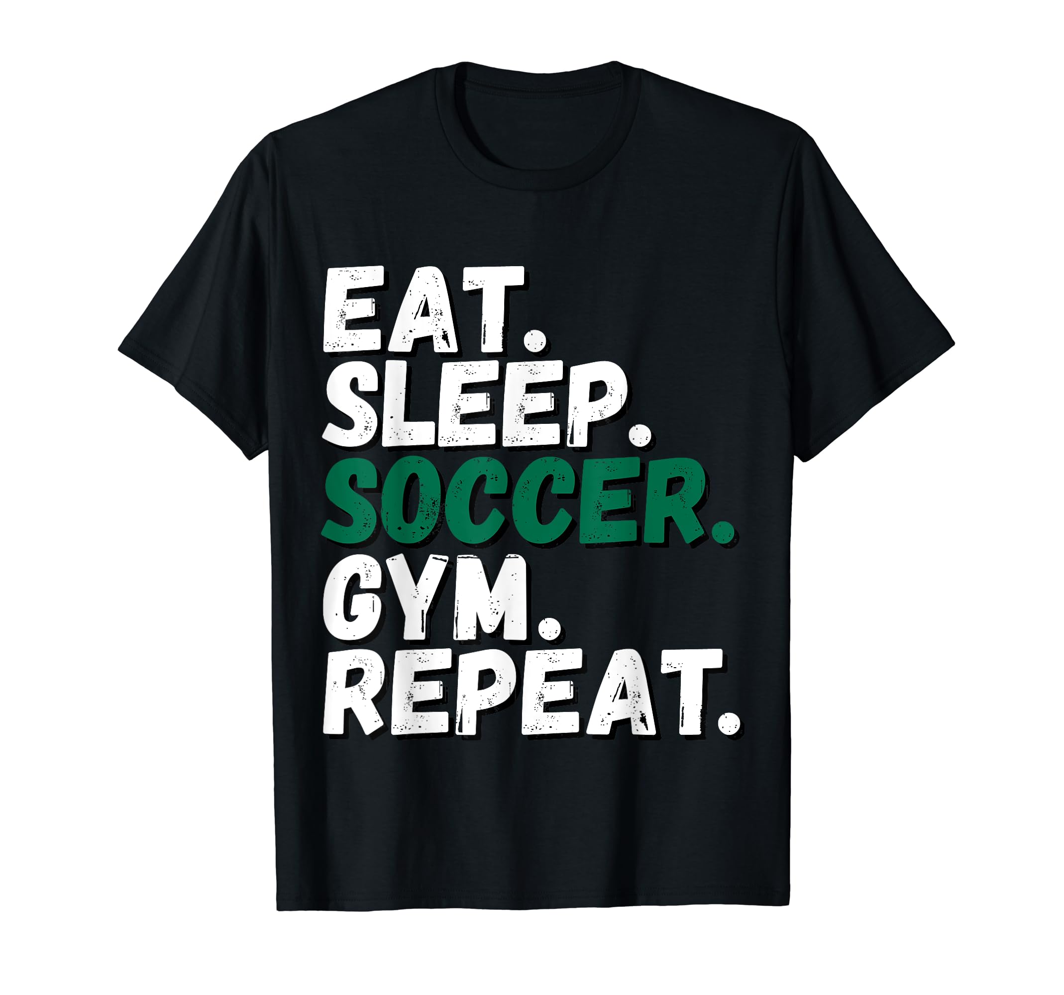 Eat Sleep Soccer Gym Repeat All T-Shirt - Minimalist Print Men Women - T-Shirt, Sweatshirt, Hoodie