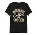 Weekends Coffee Soccer Mom Life T-Shirt - Novelty Apparel for Adults - T-Shirt, Sweatshirt, Hoodie