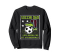 Soccer Dad Like Baseball Dad But Sweatshirt - Novelty Apparel Men Women - T-Shirt, Sweatshirt, Hoodie