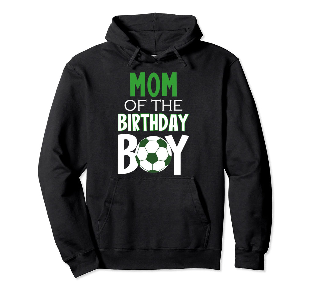 Mom Birthday Soccer Mom Hoodie - Casual Everyday Wear Unisex - T-Shirt, Sweatshirt, Hoodie