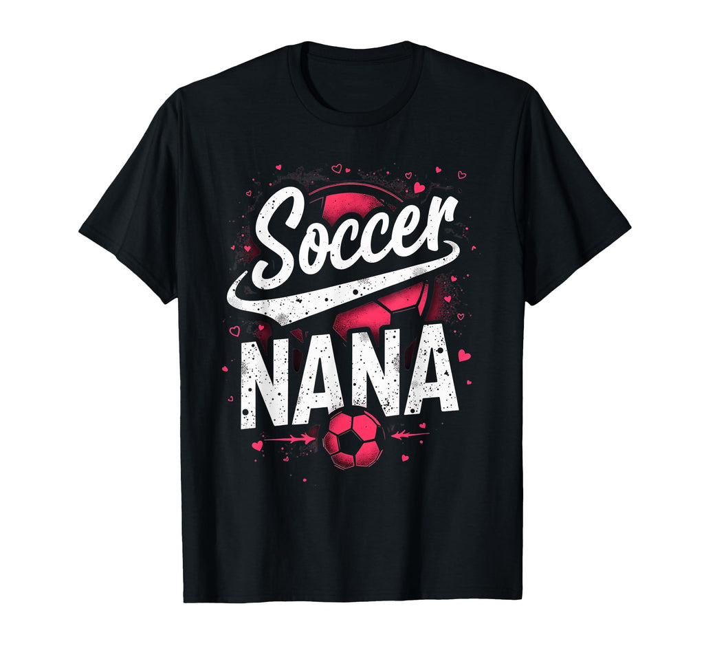 Proud Soccer Nana Funny Grandma Lover T-Shirt - Graphic Print for Adults - T-Shirt, Sweatshirt, Hoodie