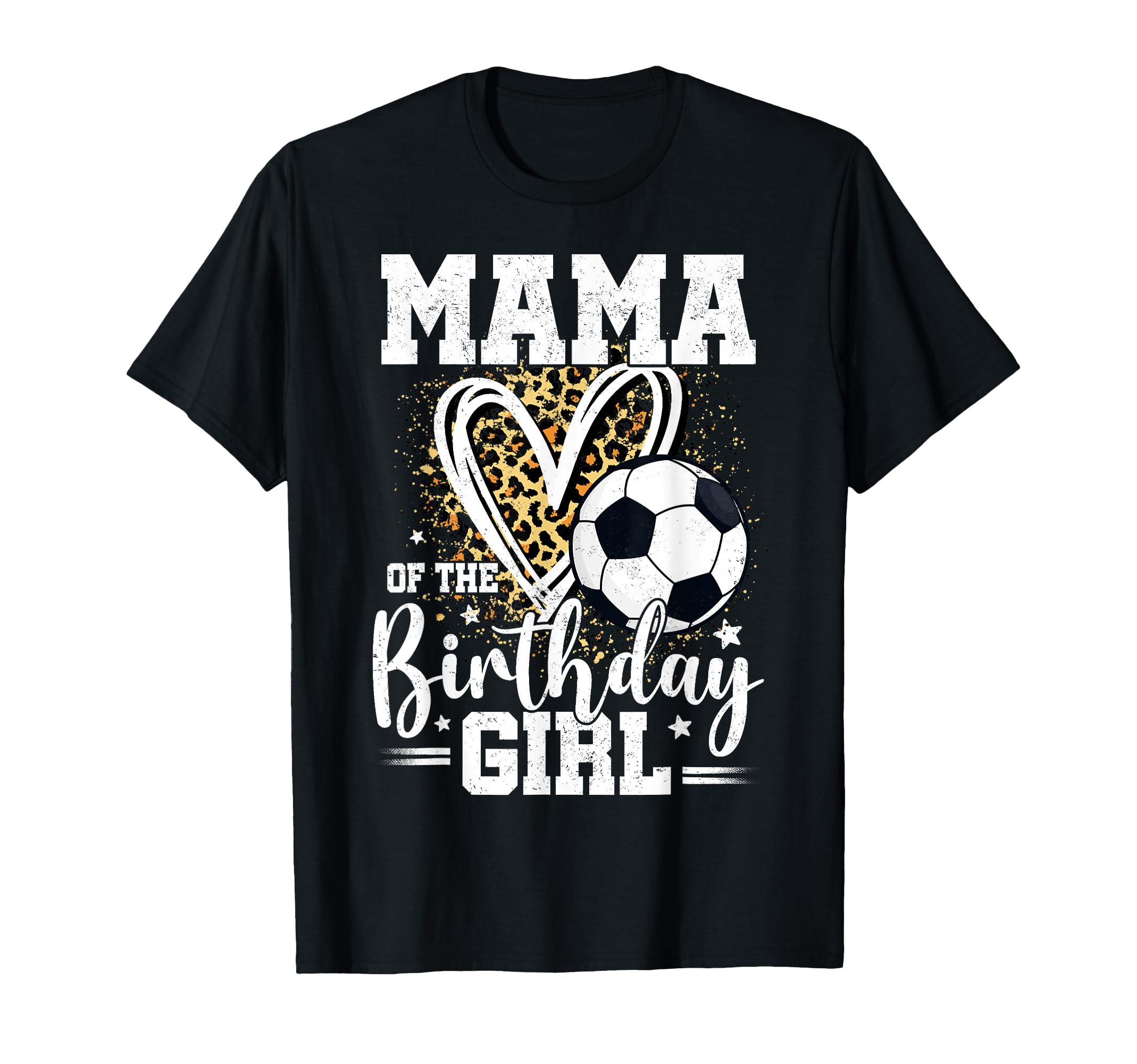 Mama Birthday Soccer Ball Mama Leopard T-Shirt - Fun Novelty Design Unisex - T-Shirt, Sweatshirt, Hoodie