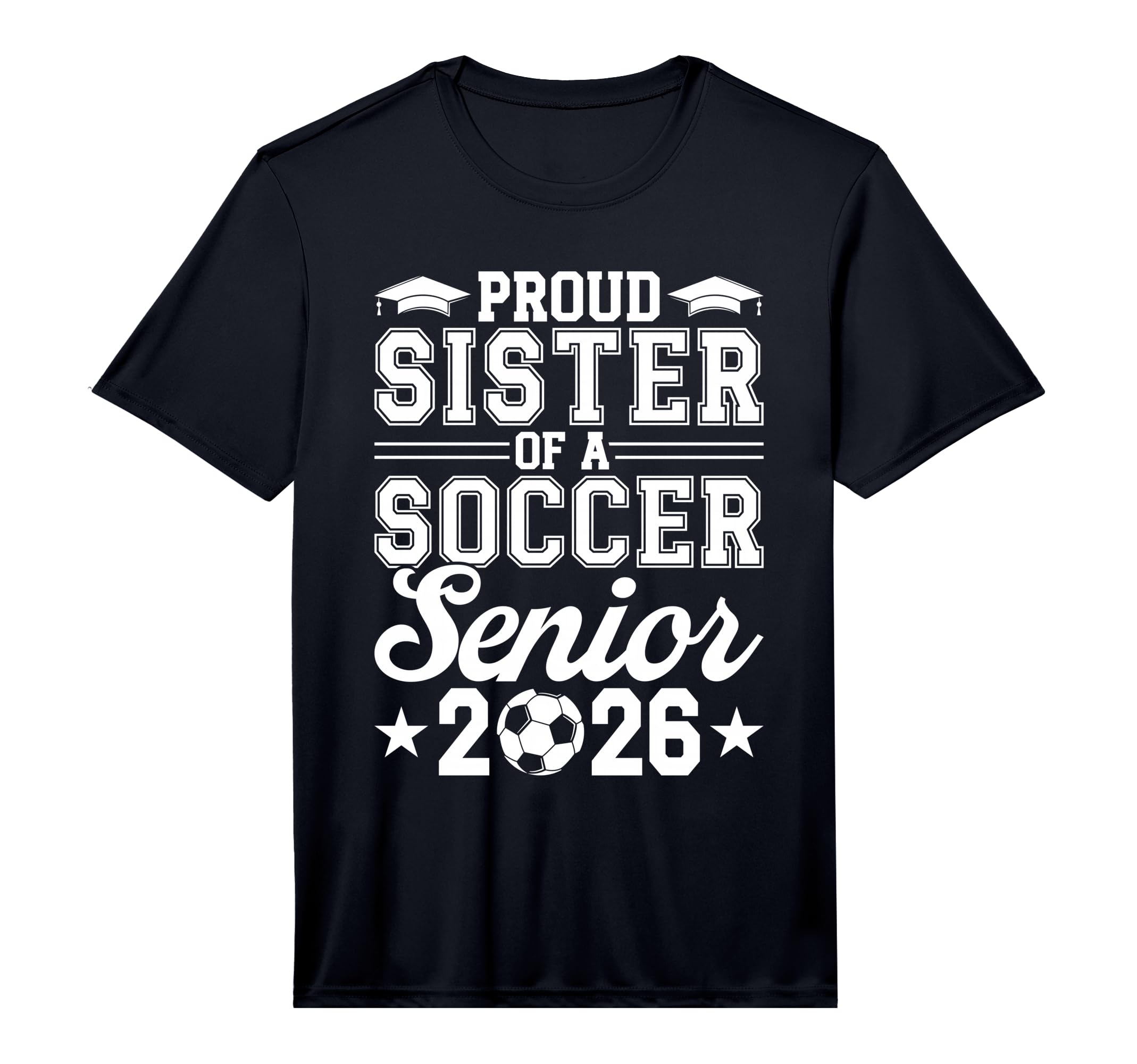 Mens Proud Sister 2026 Senior Soccer T-Shirt - Custom Art Print Unisex - T-Shirt, Sweatshirt, Hoodie